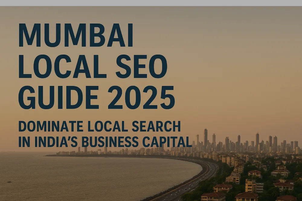 Mumbai Local SEO Guide 2025: Dominate Local Search in India’s Business Capital