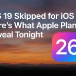 iOS 19 Skipped for iOS 26: Here’s What Apple Plans to Reveal Tonight