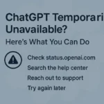 ChatGPT Temporarily Unavailable? Here’s What You Can Do