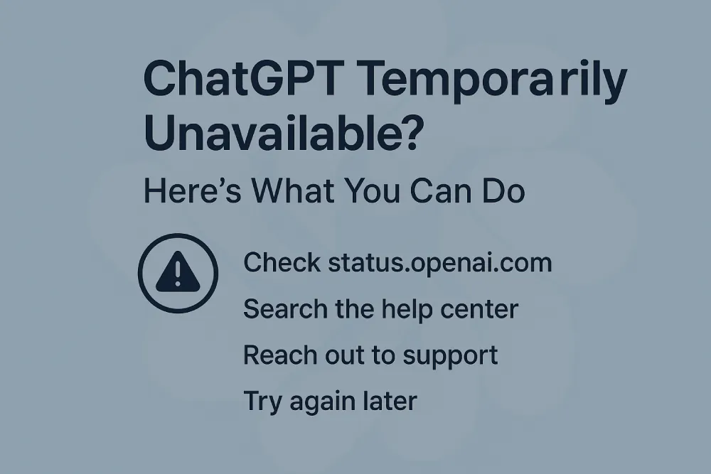 ChatGPT Temporarily Unavailable? Here’s What You Can Do